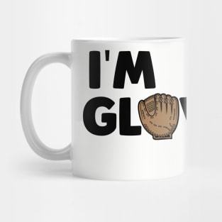 I'm Glovin' It - Baseball Mug